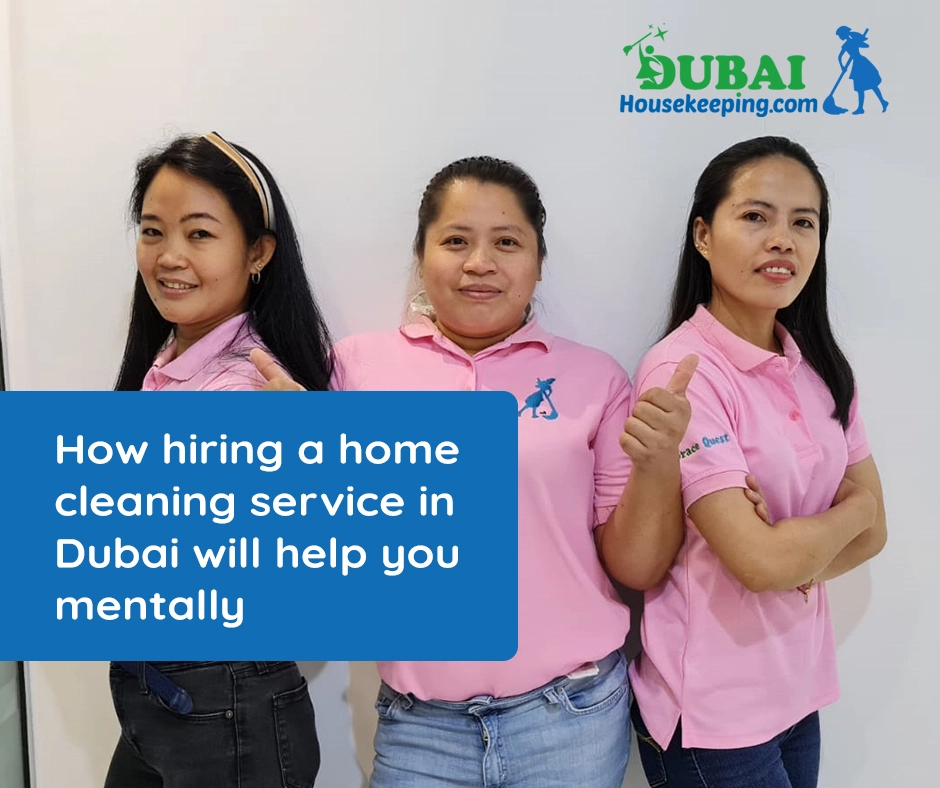 How hiring a home cleaning service in Dubai will help you mentally