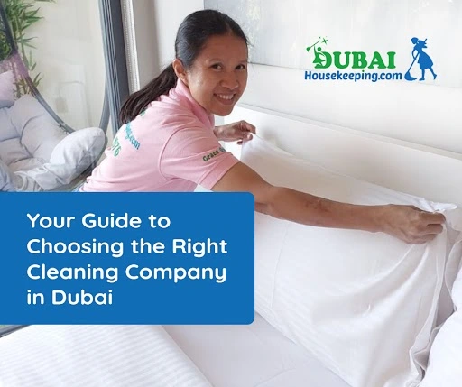 Your Guide to Choosing the Right Cleaning Company in Dubai